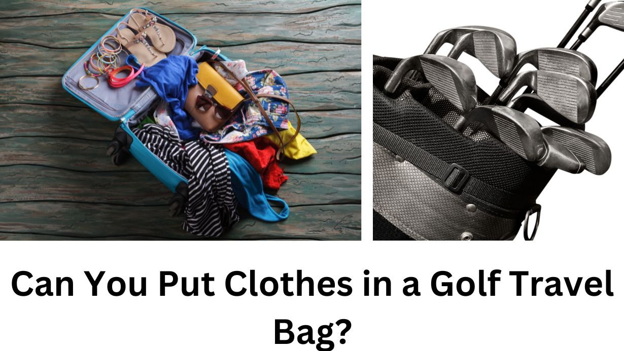 Can You Put Clothes in a Golf Travel Bag