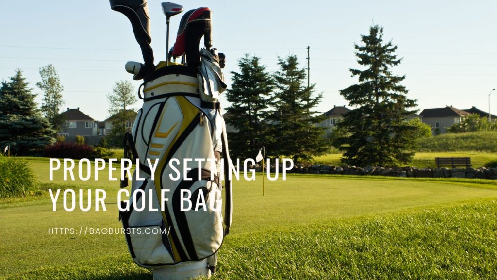 Properly Setting Up Your Golf Bag