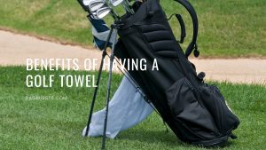 Benefits Of Having A Golf Towel