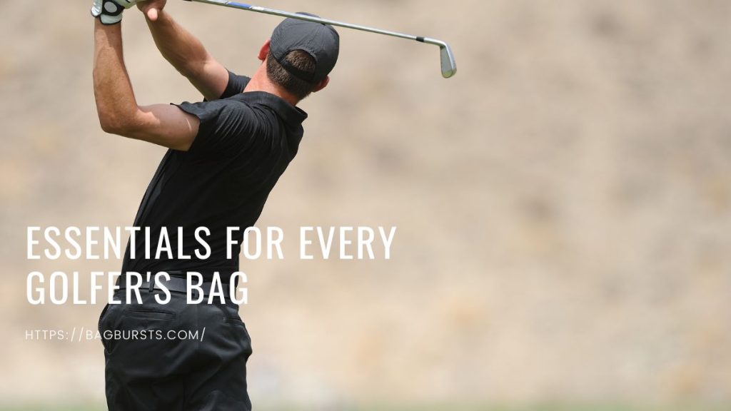 Essentials For Every Golfer's Bag