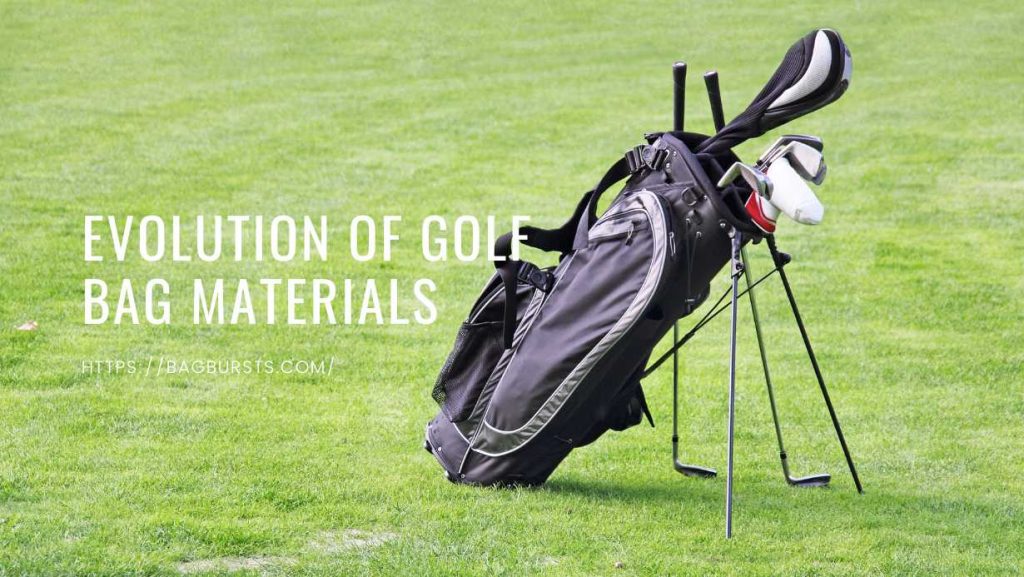 Evolution Of Golf Bag Materials