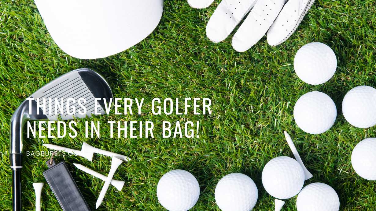 Things Every Golfer Needs in Their Bag!