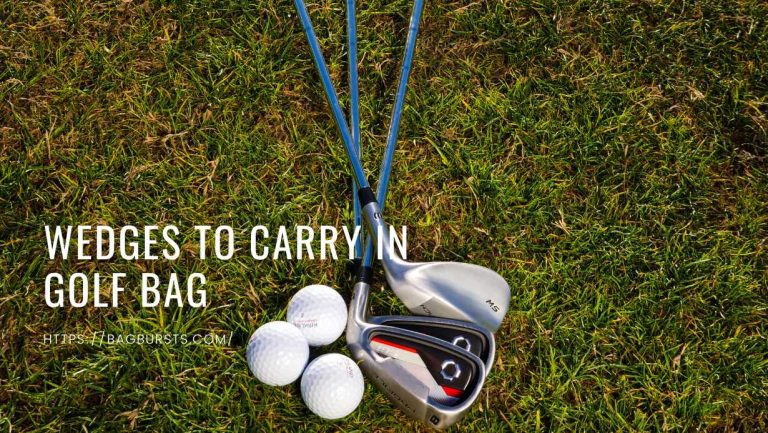 Wedges to Carry in Golf Bag!