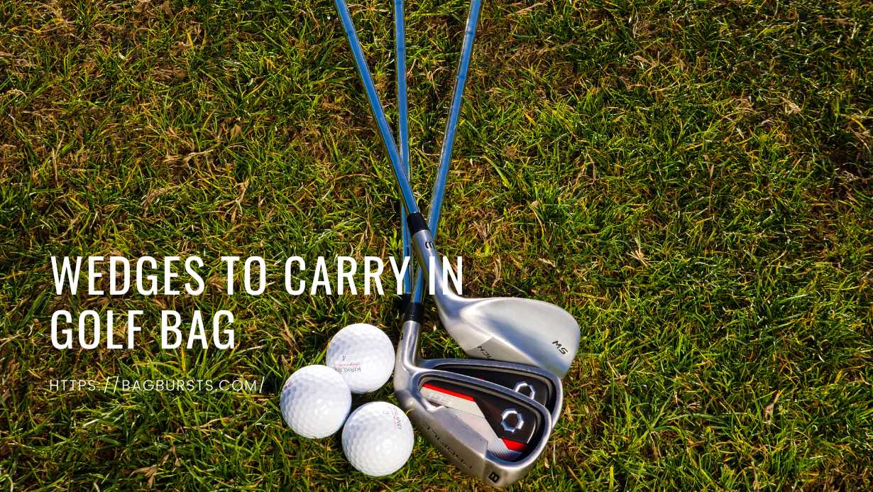 Wedges To Carry In Golf Bag