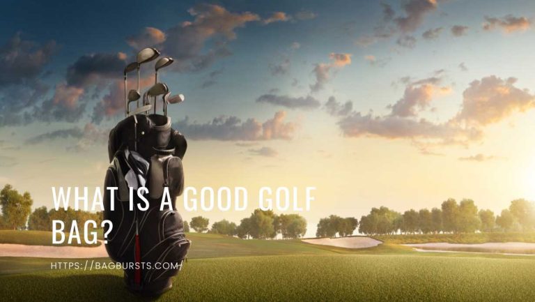 What is a Good Golf Bag?