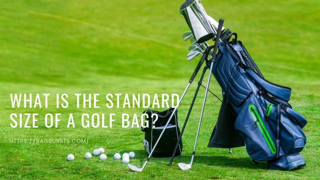 What is the Standard Size of a Golf Bag?