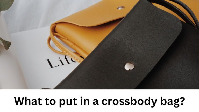 What to Put in a Crossbody Bag?