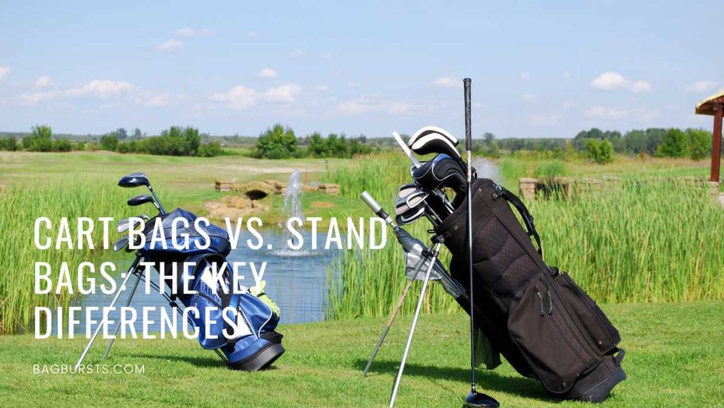 Cart Bags Vs. Stand Bags: The Key Differences