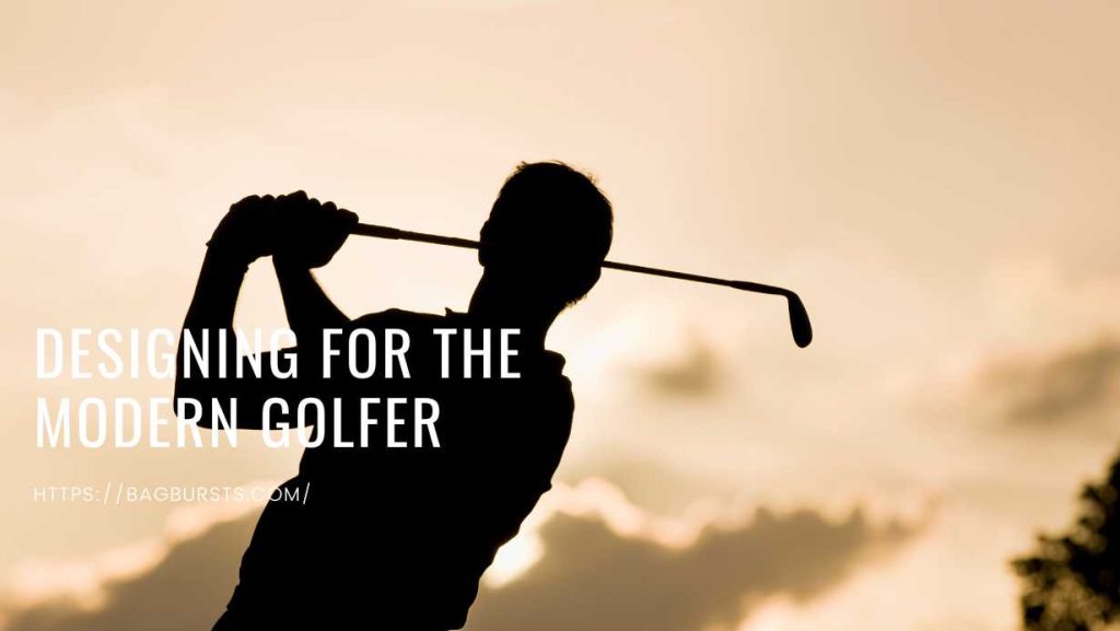 Designing For The Modern Golfer