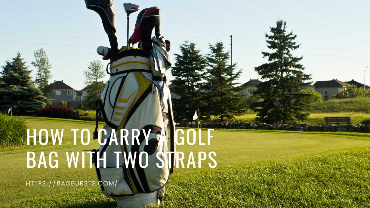 How to Carry a Golf Bag With Two Straps