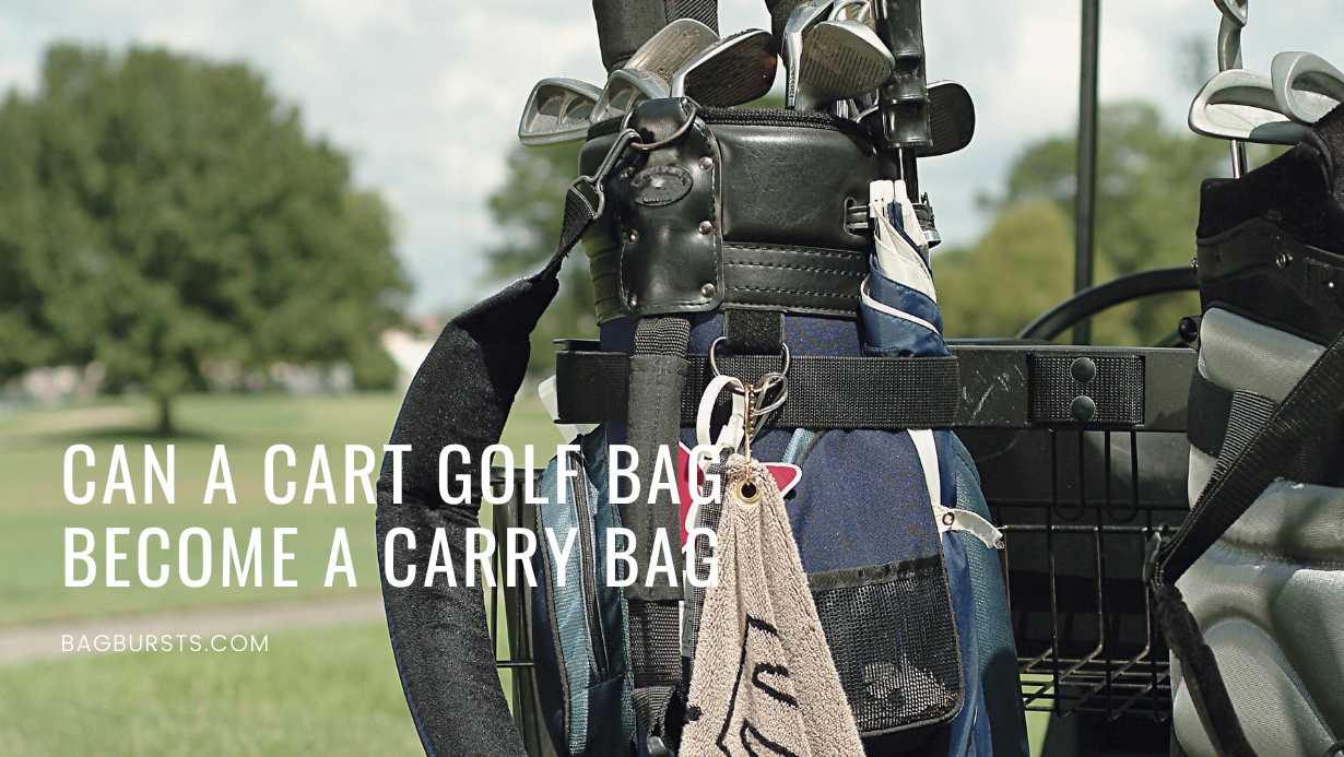 Can a Cart Golf Bag Become a Carry Bag